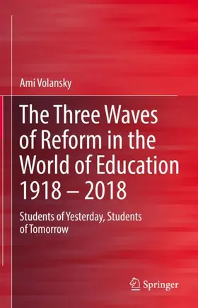 Volansky |  The Three Waves of Reform in the World of Education 1918 ¿ 2018 | Buch |  Sack Fachmedien