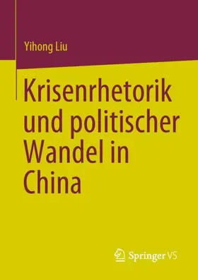 Liu |  Krisenrhetorik und politischer Wandel in China | Buch |  Sack Fachmedien