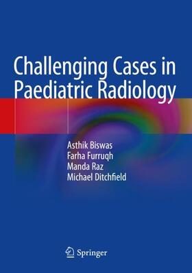 Biswas / Ditchfield / Furruqh |  Challenging Cases in Paediatric Radiology | Buch |  Sack Fachmedien