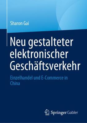 Gai |  Neu gestalteter elektronischer Geschäftsverkehr | Buch |  Sack Fachmedien