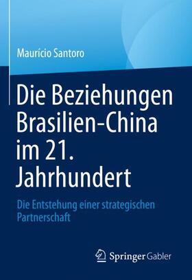 Santoro |  Die Beziehungen Brasilien-China im 21. Jahrhundert | Buch |  Sack Fachmedien