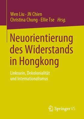 Liu / Tse / Chien |  Neuorientierung des Widerstands in Hongkong | Buch |  Sack Fachmedien