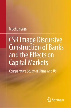 Wan |  CSR Image Discursive Construction of Banks and the Effects on Capital Markets | Buch |  Sack Fachmedien