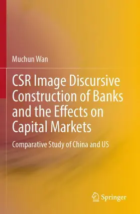 Wan |  CSR Image Discursive Construction of Banks and the Effects on Capital Markets | Buch |  Sack Fachmedien