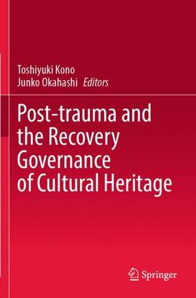 Okahashi / Kono |  Post-trauma and the Recovery Governance of Cultural Heritage | Buch |  Sack Fachmedien