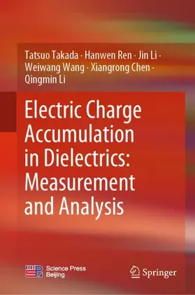 Takada / Ren / Li |  Electric Charge Accumulation in Dielectrics: Measurement and Analysis | Buch |  Sack Fachmedien