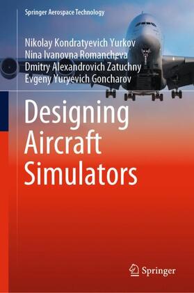 Yurkov / Goncharov / Romancheva |  Designing Aircraft Simulators | Buch |  Sack Fachmedien