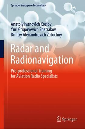 Kozlov / Zatuchny / Shatrakov |  Radar and Radionavigation | Buch |  Sack Fachmedien