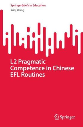 Wang |  L2 Pragmatic Competence in Chinese EFL Routines | Buch |  Sack Fachmedien