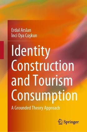 Co¿kun / Arslan / Coskun |  Identity Construction and Tourism Consumption | Buch |  Sack Fachmedien