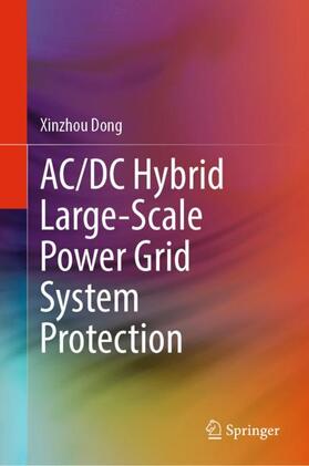 Dong |  AC/DC Hybrid Large-Scale Power Grid System Protection | Buch |  Sack Fachmedien