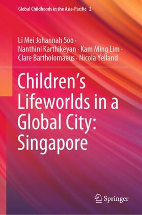 Soo / Karthikeyan / Yelland |  Children¿s Lifeworlds in a Global City: Singapore | Buch |  Sack Fachmedien