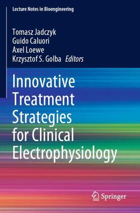 Jadczyk / Golba / Caluori |  Innovative Treatment Strategies for Clinical Electrophysiology | Buch |  Sack Fachmedien
