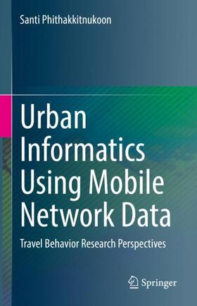 Phithakkitnukoon |  Urban Informatics Using Mobile Network Data | Buch |  Sack Fachmedien