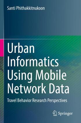 Phithakkitnukoon |  Urban Informatics Using Mobile Network Data | Buch |  Sack Fachmedien