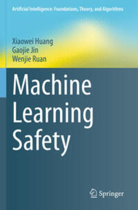 Huang / Ruan / Jin |  Machine Learning Safety | Buch |  Sack Fachmedien