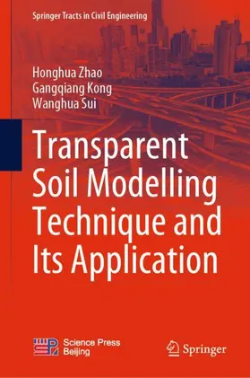 Zhao / Sui / Kong |  Transparent Soil Modelling Technique and Its Application | Buch |  Sack Fachmedien