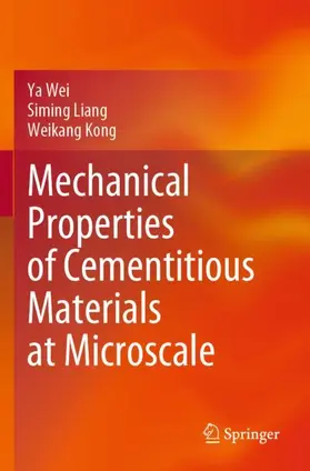 Wei / Kong / Liang |  Mechanical Properties of Cementitious Materials at Microscale | Buch |  Sack Fachmedien