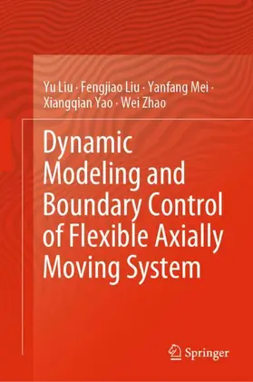 Liu / Zhao / Mei | Dynamic Modeling and Boundary Control of Flexible Axially Moving System | Buch | 978-981-19-6940-9 | sack.de