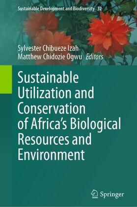 Ogwu / Izah |  Sustainable Utilization and Conservation of Africa¿s Biological Resources and Environment | Buch |  Sack Fachmedien