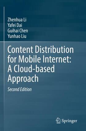 Li / Liu / Dai |  Content Distribution for Mobile Internet: A Cloud-based Approach | Buch |  Sack Fachmedien