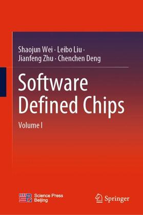 Wei / Deng / Liu |  Software Defined Chips | Buch |  Sack Fachmedien