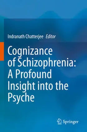 Chatterjee |  Cognizance of Schizophrenia:: A Profound Insight into the Psyche | Buch |  Sack Fachmedien