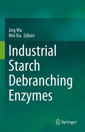 Xia / Wu |  Industrial Starch Debranching Enzymes | Buch |  Sack Fachmedien