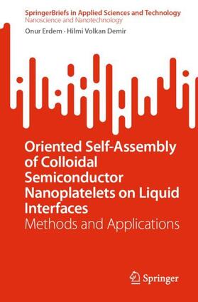Demir / Erdem |  Oriented Self-Assembly of Colloidal Semiconductor Nanoplatelets on Liquid Interfaces | Buch |  Sack Fachmedien