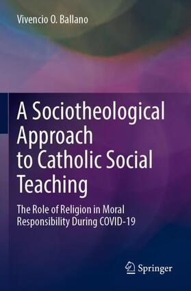 Ballano |  A Sociotheological Approach to Catholic Social Teaching | Buch |  Sack Fachmedien