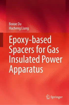 Liang / Du |  Epoxy-based Spacers for Gas Insulated Power Apparatus | Buch |  Sack Fachmedien