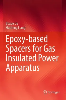 Liang / Du |  Epoxy-based Spacers for Gas Insulated Power Apparatus | Buch |  Sack Fachmedien