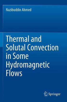 Ahmed |  Thermal and Solutal Convection in Some Hydromagnetic Flows | Buch |  Sack Fachmedien