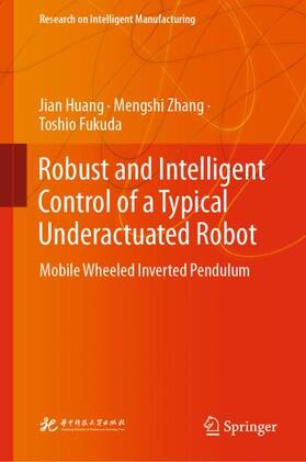 Huang / Fukuda / Zhang |  Robust and Intelligent Control of a Typical Underactuated Robot | Buch |  Sack Fachmedien