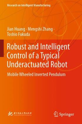 Huang / Fukuda / Zhang |  Robust and Intelligent Control of a Typical Underactuated Robot | Buch |  Sack Fachmedien