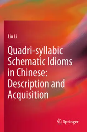 Li |  Quadri-syllabic Schematic Idioms in Chinese: Description and Acquisition | Buch |  Sack Fachmedien