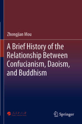 Mou |  A Brief History of the Relationship Between Confucianism, Daoism, and Buddhism | Buch |  Sack Fachmedien