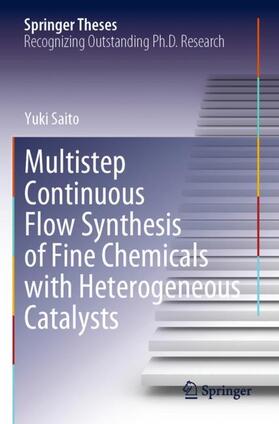 Saito |  Multistep Continuous Flow Synthesis of Fine Chemicals with Heterogeneous Catalysts | Buch |  Sack Fachmedien