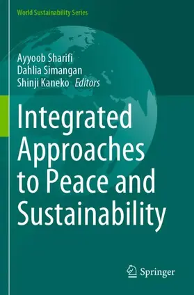 Sharifi / Kaneko / Simangan |  Integrated Approaches to Peace and Sustainability | Buch |  Sack Fachmedien