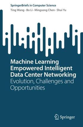 Wang / Yu / Li |  Machine Learning Empowered Intelligent Data Center Networking | Buch |  Sack Fachmedien