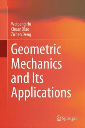 Hu / Deng / Xiao |  Geometric Mechanics and Its Applications | Buch |  Sack Fachmedien