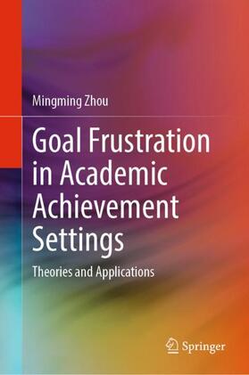 Zhou |  Goal Frustration in Academic Achievement Settings | Buch |  Sack Fachmedien