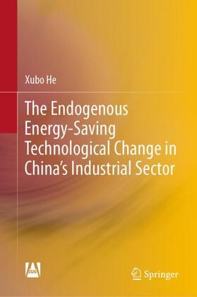 He |  The Endogenous Energy-Saving Technological Change in China's Industrial Sector | Buch |  Sack Fachmedien