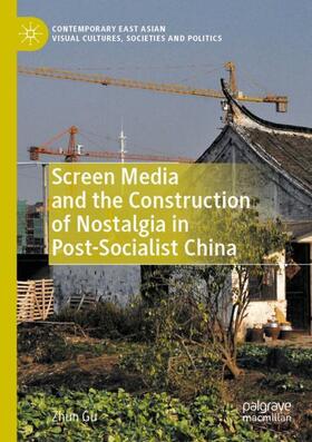 Gu |  Screen Media and the Construction of Nostalgia in Post-Socialist China | Buch |  Sack Fachmedien