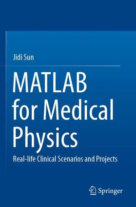 Sun |  MATLAB for Medical Physics | Buch |  Sack Fachmedien
