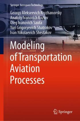 Kryzhanovsky / Kozlov / Shestakov |  Modeling of Transportation Aviation Processes | Buch |  Sack Fachmedien