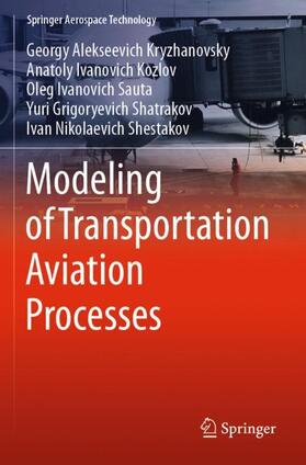 Kryzhanovsky / Kozlov / Shestakov |  Modeling of Transportation Aviation Processes | Buch |  Sack Fachmedien