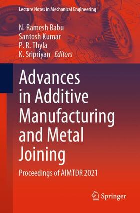 Ramesh Babu / Sripriyan / Kumar |  Advances in Additive Manufacturing and Metal Joining | Buch |  Sack Fachmedien