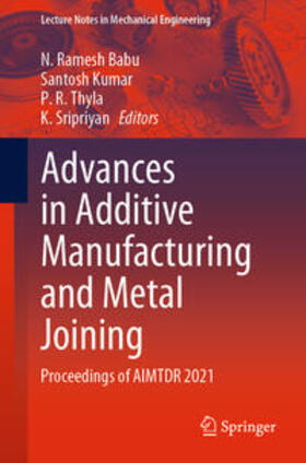 Ramesh Babu / Kumar / Thyla |  Advances in Additive Manufacturing and Metal Joining | eBook | Sack Fachmedien
