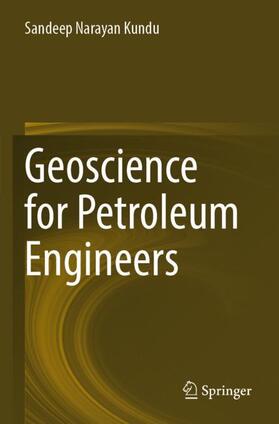 Kundu |  Geoscience for Petroleum Engineers | Buch |  Sack Fachmedien